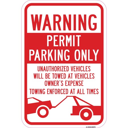 Signmission Warning Permit Parking Only Unauthorized Vehicles Heavy-Gauge Aluminum, 12" x 18", A-1218-24672 A-1218-24672